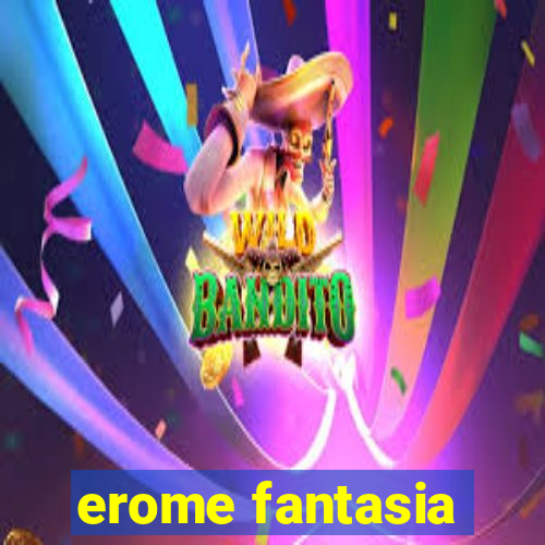 erome fantasia